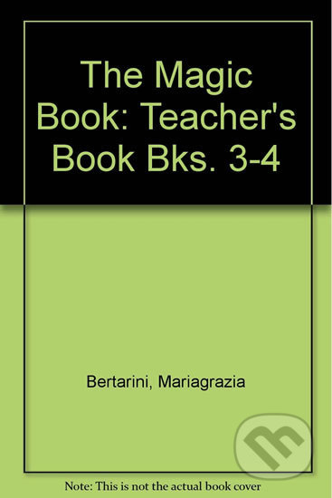 The Magic Book 3-4: Teacher´s Book - Paolo Lotti, Mariagrazia Bertarini, Eli, 2010