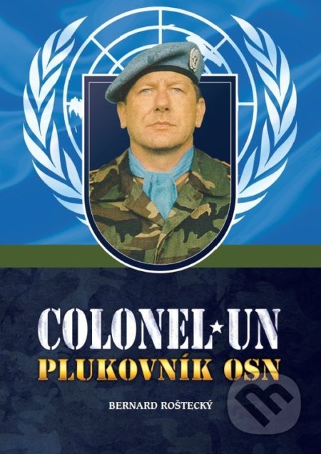 Colonel UN – Plukovník OSN - Bernard Roštecký, Magnet Press, 2020