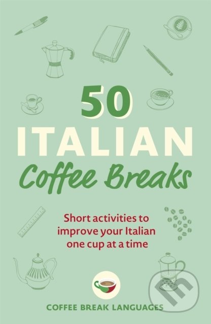 50 Italian Coffee Breaks (Short activities to improve your Italian one cup at a time) - kniha z kategorie Jazykové učebnice a slovníky