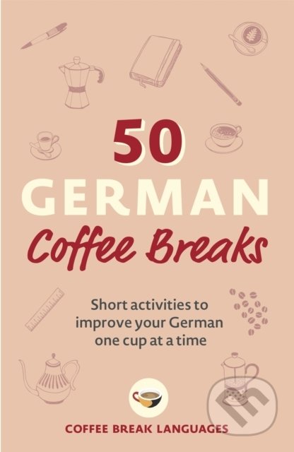 50 German Coffee Breaks (Short activities to improve your German one cup at a time) - kniha z kategorie Jazykové učebnice a slovníky