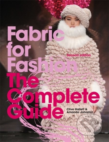 Fabric for Fashion: The Complete Guide - Clive Hallett, Amanda Johnston, Laurence King Publishing, 2022