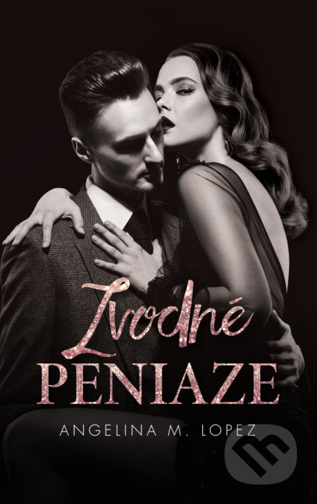 Zvodné peniaze - Angelina M. Lopez - kniha z kategorie Společenská beletrie