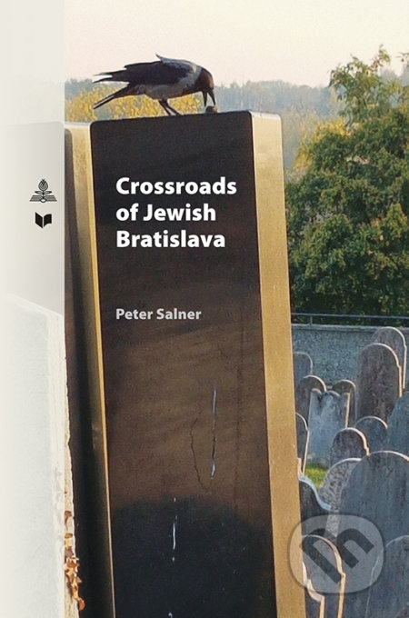 Crossroads of Jewish Bratislava - Peter Salner, VEDA, Peter Lang, 2021