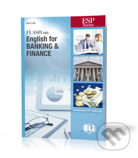 ESP Series: Flash on English for Banking & Finance - Student´s Book with Downloadable Audio and Answer Key - Alison Smith, Eli, 2019