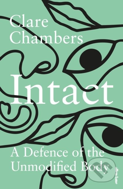 Intact (A Defence of the Unmodified Body) - Clare Chambers - kniha z kategorie Filozofie