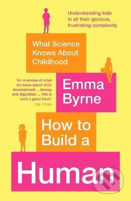 How to Build a Human (What Science Knows About Childhood) - kniha z kategorie Psychologie