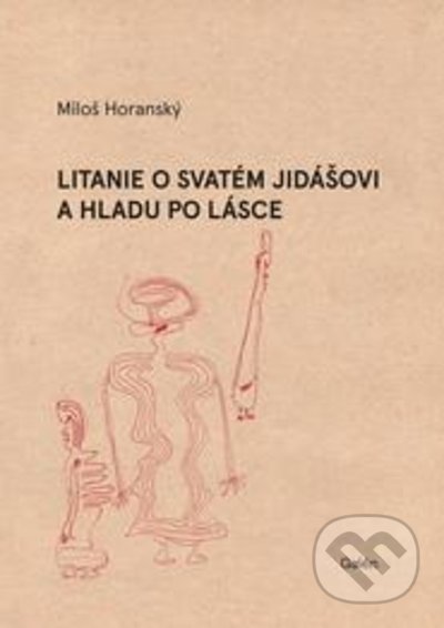 Litanie o svatém Jidášovi a hladu po lásce - Miloš Horanský, Galén, 2022