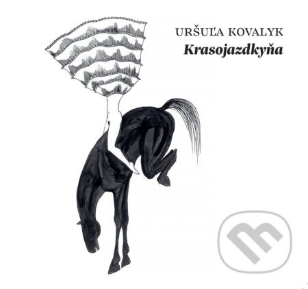 Krasojazdkyňa - Uršuľa Kovalyk, Vydavateľstvo Šarkan, 2021