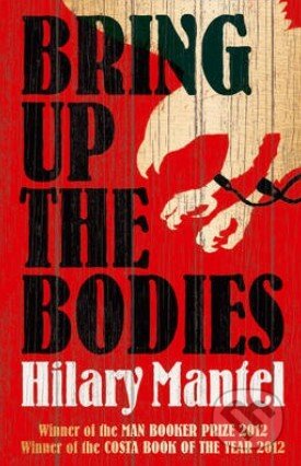 Bring Up the Bodies - Hilary Mantel, HarperCollins, 2013