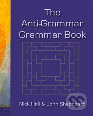 The Anti-grammar Grammar Book - John Shepheard, , 2008