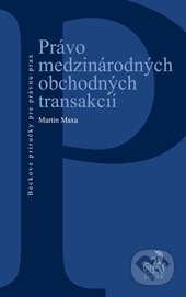 Právo medzinárodných obchodných transakcií - Martin Maxa - kniha z kategorie Obchod