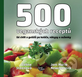 500 veganských receptů - Celine Steenová, Joni Marie Newmanová, Anahita, 2013