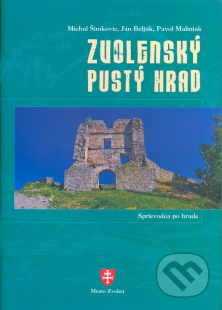 Zvolenský Pustý hrad - Michal Šimkovic, Ján Beliak, Pavol Maliniak, Slovenský skauting, 2013