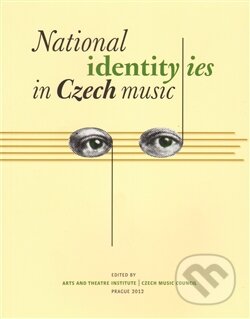 National Identities in Czech Music, Institut umění – Divadelní ústav, 2013