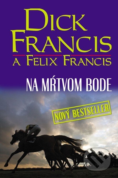 E-kniha: Na mŕtvom bode (Dick Francis a Felix Francis). Slovenský spisovateľ, 2008