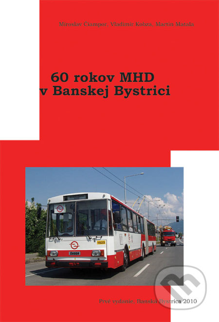 60 rokov MHD v Banskej Bystrici - Miroslav Čiampor, Vladimír Kobza, Martin Matala, Vladimír Kobza, Martin Matala, 2010