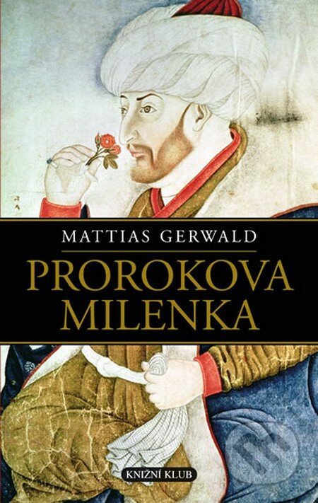 Prorokova milenka - Mattias Gerwald, Knižní klub, 2009