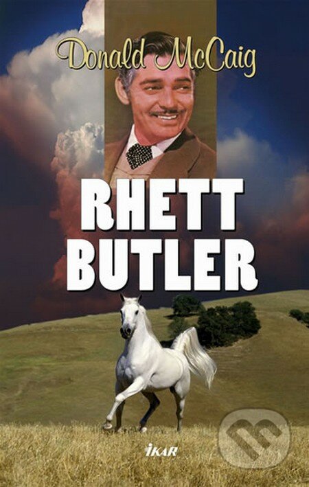 Rhett Butler - Donald McCaig, Ikar CZ, 2009