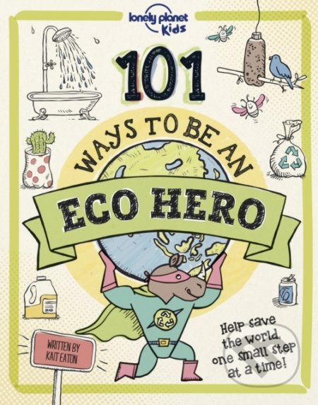 101 Ways to be an Eco Hero, Lonely Planet, 2022
