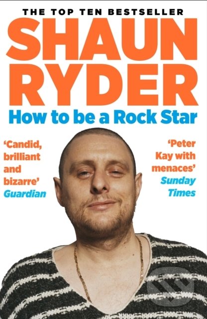 How to Be a Rock Star - Shaun Ryder, Allen and Unwin, 2022