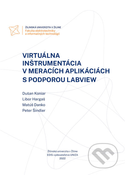 Virtuálna inštrumentácia v meracích aplikáciách s podporou LabVIEW - Dušan Koniar, Libor Hargaš, Matúš Danko, Peter Šindler, EDIS, 2022