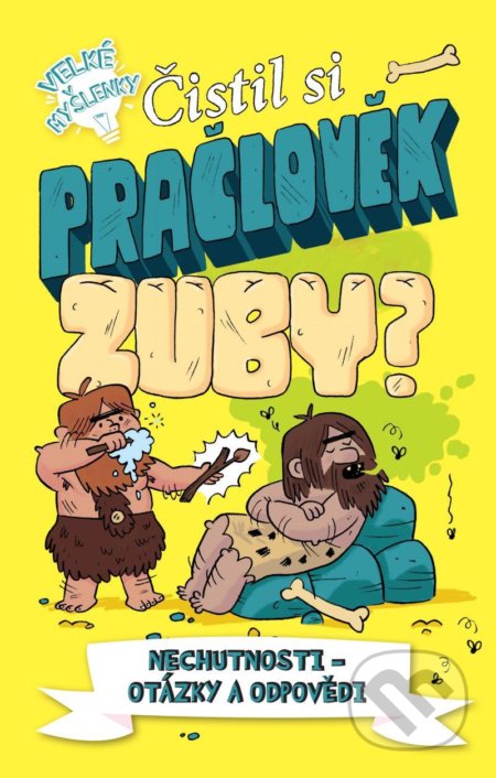 Čistil si pračlověk zuby? (Nechutnosti - Otázky a odpovědi) - kniha z kategorie Naučné knihy