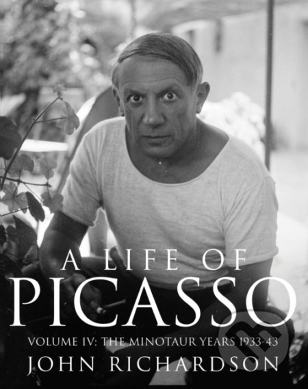 A Life of Picasso Volume IV (The Minotaur Years: 1933-1943) - kniha z kategorie Životopisy