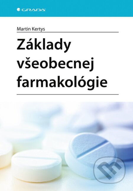 Základy všeobecnej farmakológie - Martin Kertys, Grada, 2021
