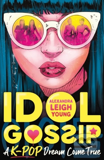 Idol Gossip (A K-Pop dream come true) - Alexandra Leigh Young - kniha z kategorie Beletrie pro děti