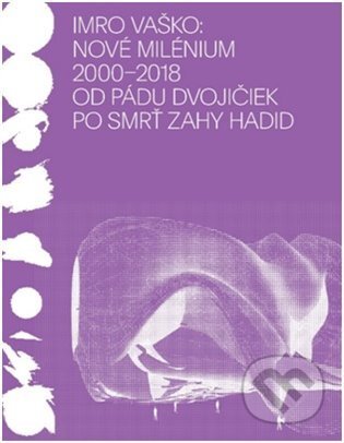 Nové milénium 2000–2018 - Imro Vaško, UMPRUM, 2022