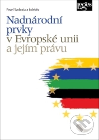 Nadnárodní prvky v Evropské unii a jejím právu - Pavel Svoboda, Kolektiv autorů, Leges, 2022