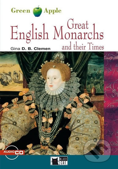Great English Monarchs: and their Times + CD (Black Cat Readers Level 2 Green Apple Edition) - Gina D.B. Clemen, Cideb, 2004