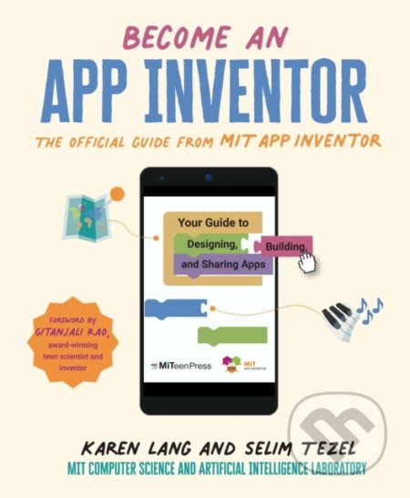 Become an App Inventor - Karen Lang, Selim Tezel, Walker books, 2022