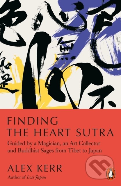 Finding the Heart Sutra - Alex Kerr, Penguin Books, 2022