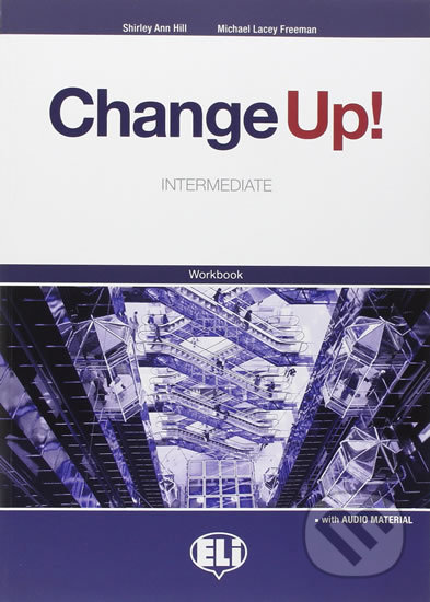 Change up! Intermediate: Work Book + 2 Audio CDs - Shirley Ann Hill, Michael Lacery Freeman, Eli, 2009