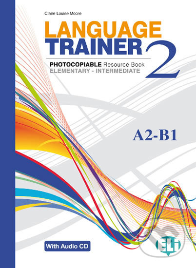 Language Trainer 2 Elementary/Intermediate (A2/B1) with Audio CD - Claire Louise Moore, Eli, 2012