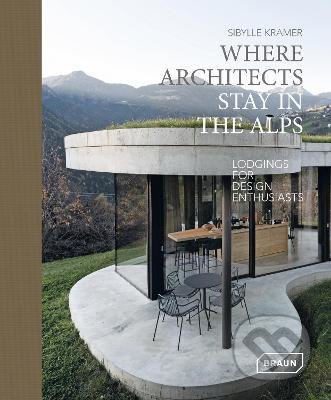 Where Architects Stay in the Alps - Sibylle Kramer, Braun, 2021