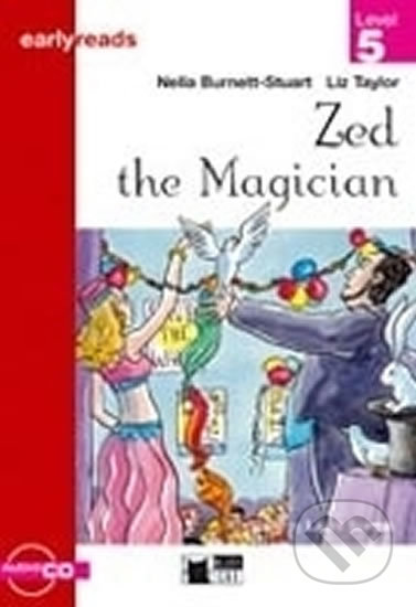 Zed The Magician + CD (Black Cat Readers Early Readers Level 5) - Stuart Burnett, Cideb, 2006