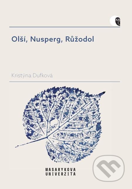Olší, Nusperg, Růžodol - Kristýna Dufková, Muni Press, 2022