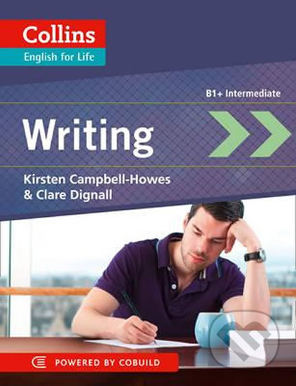 Collins English for Life: Writing B1+ intermediate - Kirsten Campbell-Howes, HarperCollins, 2013