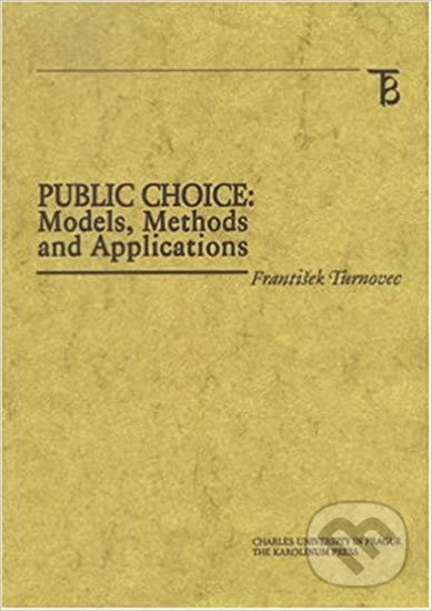 Public Choice: Models, Methods and Applications - František Turnovec, Karolinum, 2003