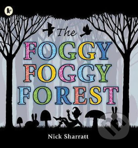 The Foggy, Foggy Forest - Nick Sharratt, Walker books, 2011