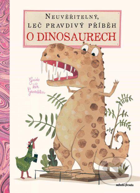Neuvěřitelný, leč pravdivý příběh o dinosaurech - Guido Van Genechten, Mladá fronta, 2022
