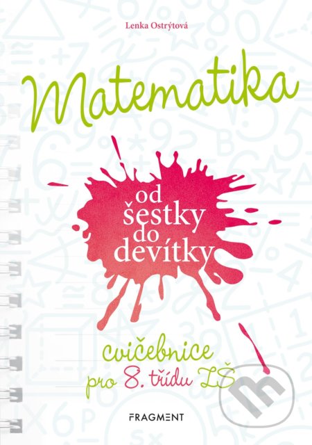 Matematika od šestky do devítky (Cvičebnice pro 8. třídu ZŠ) - Lenka Ostrýtová, Nakladatelství Fragment, 2022