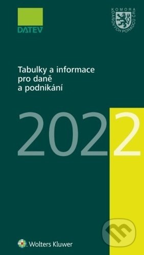 Tabulky a informace pro daně a podnikání 2022 - Ivan Brychta, Marie Hajšmanová, Petr Kameník, Wolters Kluwer ČR, 2022