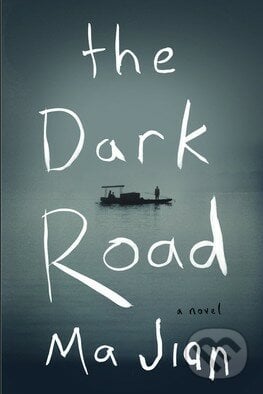 The Dark Road - Ma Jian, Penguin Books, 2013