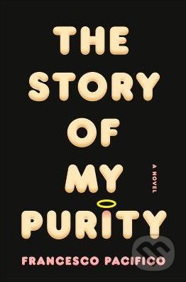 The Story of My Purity - Francesco Pacifico, Penguin Books, 2013