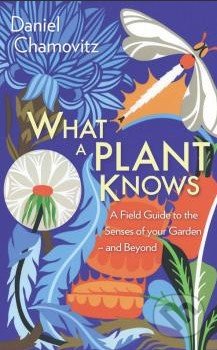 What a Plant Knows - Daniel Chamovitz