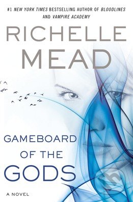 Gameboard of the Gods - Richelle Mead, Penguin Books, 2013