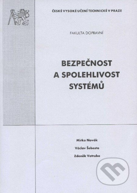 Bezpečnost a spolehlivost systémů - Mirko Novák, Václav Šebesta, Zdeněk Votruba, CVUT Praha, 2003